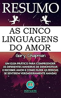 Livro RESUMO DO LIVRO: As 5 Linguagens do Amor: Um guia prático para compreender as diferentes maneiras de expressar o amor e como fazer as pessoas se sentirem amadas: baseado na obra de Gary Chapman