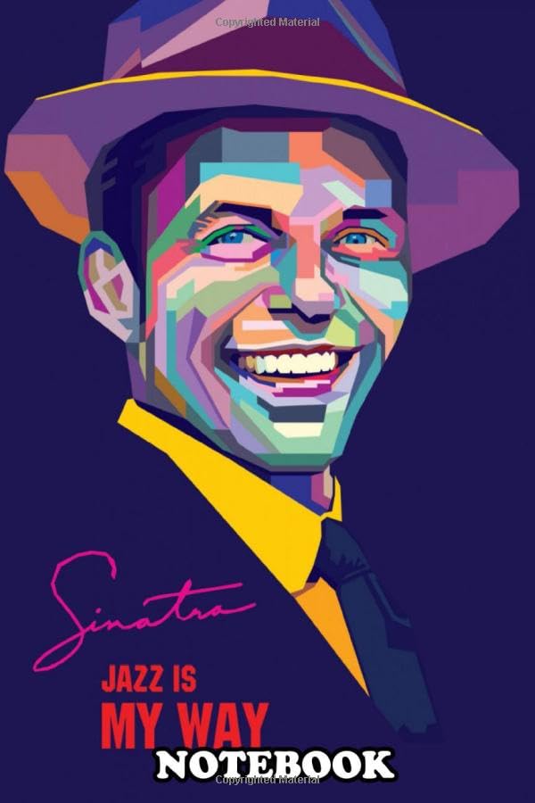 Notebook: Francis Albert Sinatra Was An American Singer Actor A , Journal for Writing, College Ruled Size 6" x 9", 110 Pages