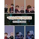 The Dragon Prince Coloring Book: Coloring Book For Kids And All Fans, Over 50 Coloring Pages ...