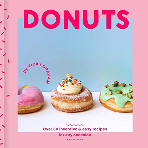 Donuts: Over 50 easy and inventive recipes for any occasion