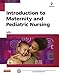 Introduction to Maternity and Pediatric Nursing - E-Book