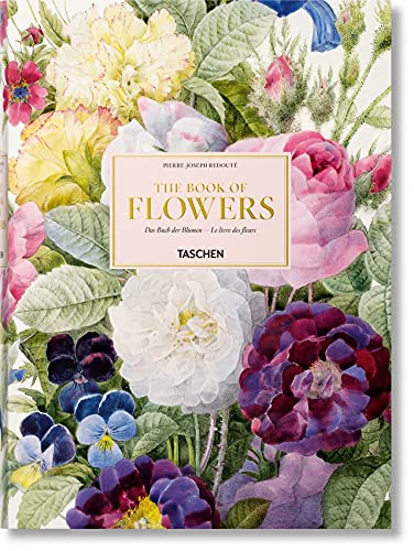 Redouté. The Book of Flowers: The Book of Flowers / Das Buch de Blumen / Le livre des fleurs