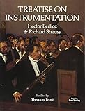 Treatise on Instrumentation (Dover Books on Music) by Hector Berlioz, Richard Strauss