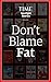 Don't Blame Fat