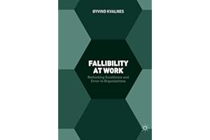 Fallibility at Work: Rethinking Excellence and Error in Organizations
