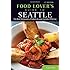 Food Lovers' Guide to&reg; Seattle: The Best Restaurants, Markets & Local Culinary Offerings (Food Lovers' Series)