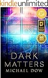 Dark Matters: A Science Fiction Thriller (Dark Matters Trilogy Book 1)