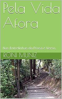 Livro Pela Vida Afora: Nas Entrelinhas da Prosa e Verso.