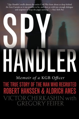 Spy Handler: Memoir of a KGB Officer - The True Story of the Man Who Recruited Robert Hanssen and Al by (Paperback)