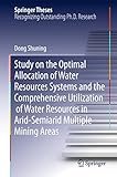 Study on the Optimal Allocation of Water Resources Systems and the Comprehensive Utilization of Water Resources in Arid-Semiarid Multiple Mining Areas (Springer Theses)