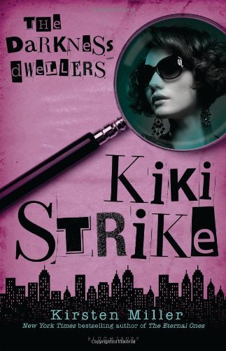 Kiki Strike: The Darkness Dwellers by Kirsten Miller (22-Jan-2013) Hardcover