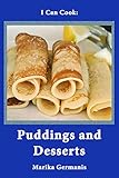 I Can Cook: Puddings and Desserts: A Children's Cookbook (My Children's Cookbooks 2) by Marika Germanis