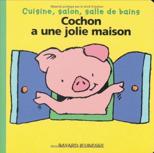 Cuisine, salon, salle de bains : Cochon a une jolie maison by Marie-Hélène Delval, Thierry Courtin