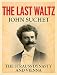 The Last Waltz: The Strauss Dynasty and Vienna by John Suchet