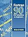 FORTRAN 90 for Scientists and Engineers