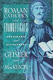 Roman Catholics and Evangelicals: Agreements and Differences
