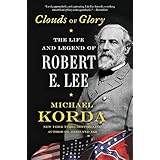 Clouds of Glory: The Life and Legend of Robert E. Lee
