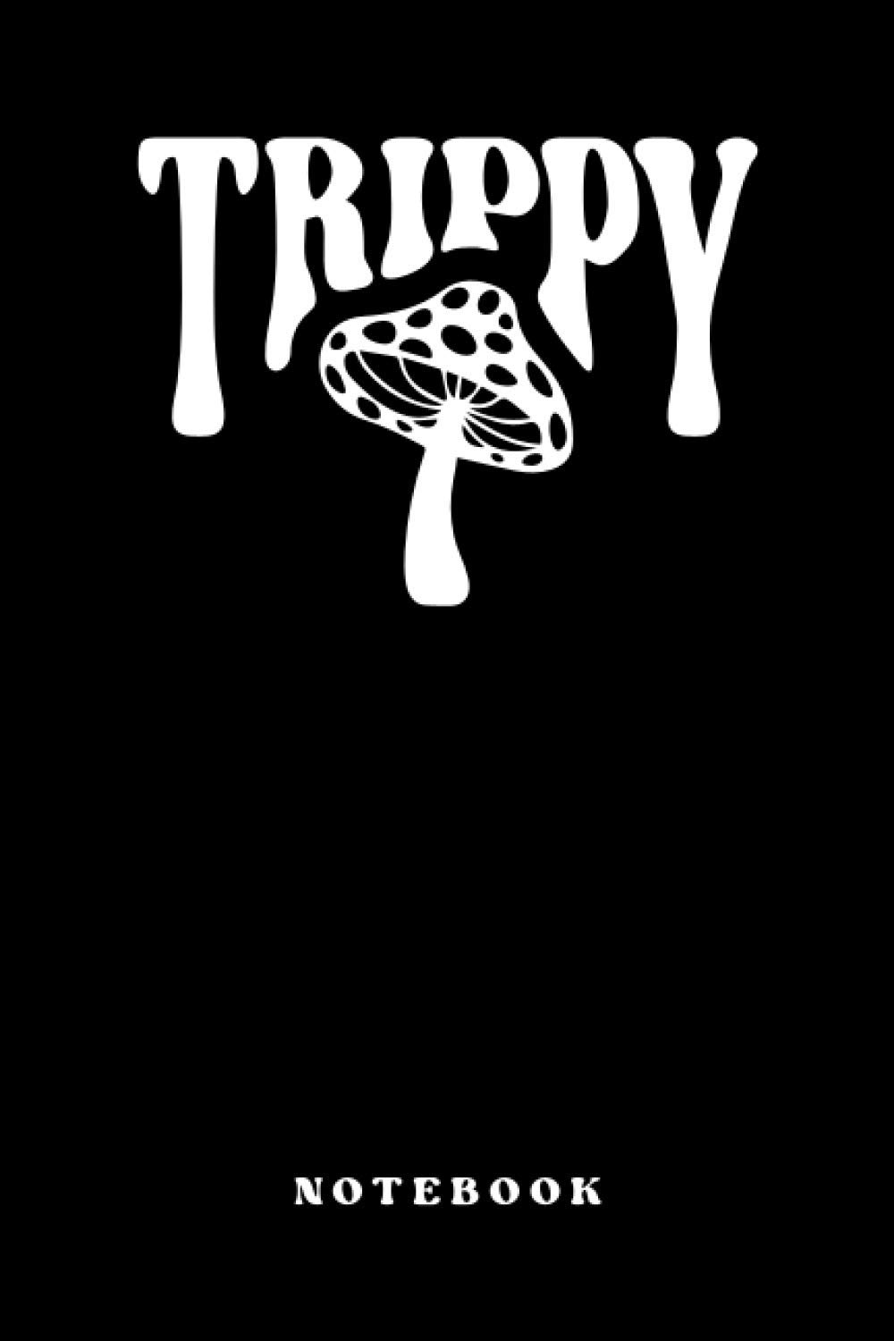 Trippy Notebook: Magic Mushrooms Psychedelic Lined Journal Gift