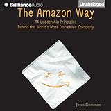 The Amazon Way: 14 Leadership Principles Behind the World's Most Disruptive Company