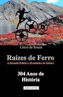 Livro Raízes de Ferro: A jornada política e econômica de Itabira