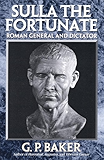 Sulla the Fortunate: Roman General and Dictator