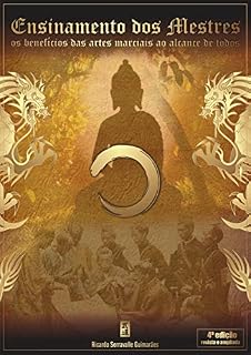 Livro Ensinamento dos Mestres : Os Benefícios das Artes Marciais ao Alcance de Todos