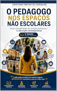 O Pedagogo nos Espaços Não Escolares: Atuação, desafios e novas possibilidades da Pedagogia na sociedade contemporânea