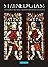 Stained Glass: Projects & Patterns by 
