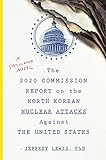 The 2020 Commission Report on the North Korean Nuclear Attacks Against the United States: A Speculative Novel cover