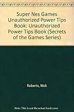 Image de Super NES Games Unauthorized Power Tips Book (Secrets of the Games Series)