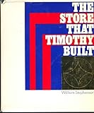 Front cover for the book THE STORE THAT TIMOTHY BUILT by William Stephenson