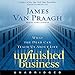 Unfinished Business: What the Dead Can Teach Us About Life by
