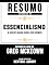 Livro Resumo Estendido De Essencialismo: A Disciplinada Busca Por Menos - Baseado No Livro De Greg McKeown
