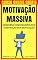 Livro Motivação Massiva: Descubra Como Manipular e Controlar Sua Motivação (Imparavel.club Livro 15)