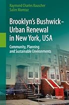 Brooklynrsquo;s Bushwick - Urban Renewal in New York; USA: Community; Planning and Sustainable Environments