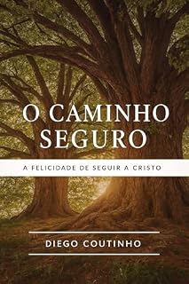 Livro O Caminho Seguro: A felicidade de seguir a Cristo