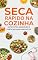 Livro SECA RÁPIDO NA COZINHA - 50 Receitas Saudáveis