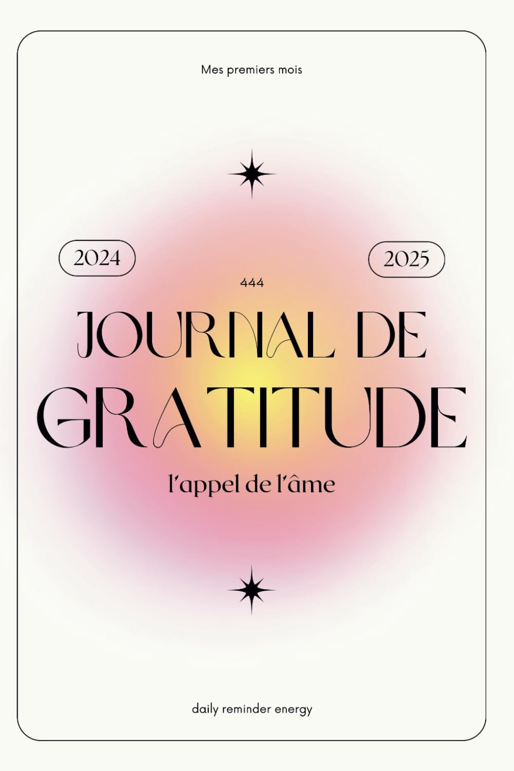 Journal de Gratitude - L'appel de l'âme : Carnet à remplir d'Affirmations positives, Daily Planner, Self Care routine, confiance en soi, bien être, pensées positives et développement personnel.