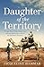 Daughter of the Territory by Jacqueline Hammar