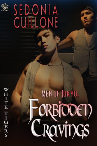 Men of Tokyo: Forbidden Cravings (White Tigers Book 1)