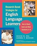 Research-Based Strategies for English Language Learners: How to Reach Goals and Meet Standards, Denise M. Rea, Sandra Mercuri, 0325008108