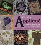 The New Applique: Innovative Techniques, Easy Projects by Trice Boerens, Kevin Dilley