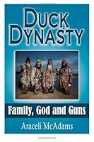 Duck Dynasty:  Family, God and Guns 1492327158 Book Cover