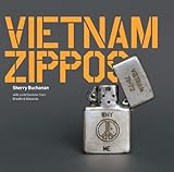 Vietnam Zippos: American Soldiers' Engravings and Stories (1965-1973) by 