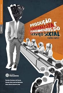 Livro Produção capitalista e fundamentos do serviço social (1951-1970)