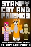 Stampy Cat And Friends: A Novel Based On Stampylongnose ft. Amy Lee (Part 1)