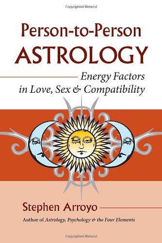 Person-To-Person Astrology: Energy Factors in Love, Sex and Compatibility