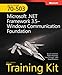 MCTS Self-Paced Training Kit (Exam 70-503): Microsoft® .NET Framework 3.5—Windows® Communication Foundation