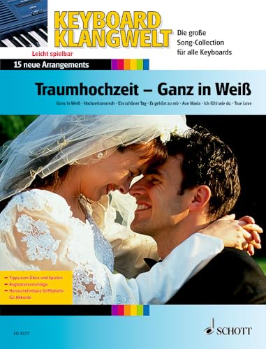 Traumhochzeit - Ganz in Weiß: Die schönsten Melodien zur Hochzeit. 15 neue Arrangements. Keyboard.
