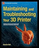 Maintaining and Troubleshooting Your 3D Printer
